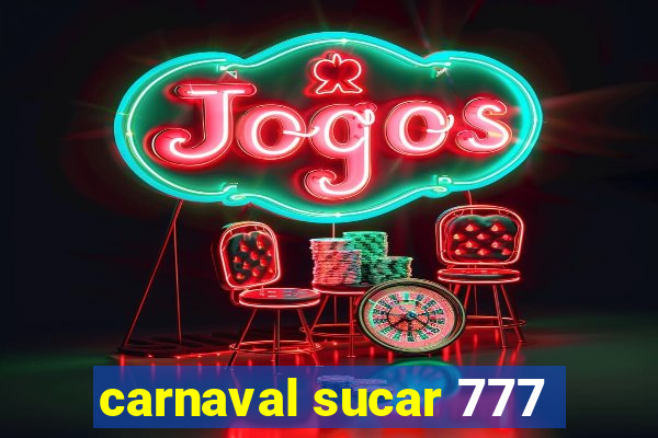 carnaval sucar 777